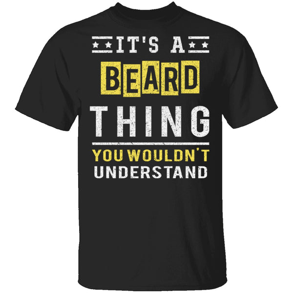It's A Beard Thing T-Shirt CustomCat