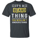 It's A Beard Thing T-Shirt CustomCat