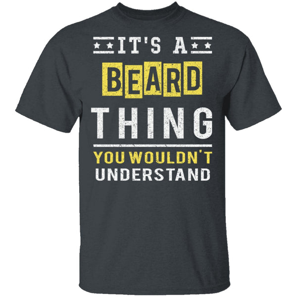It's A Beard Thing T-Shirt CustomCat