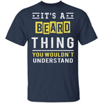 It's A Beard Thing T-Shirt CustomCat