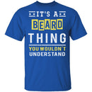 It's A Beard Thing T-Shirt CustomCat