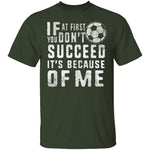 It's Because Of Me T-Shirt CustomCat