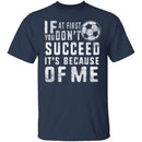 It's Because Of Me T-Shirt CustomCat