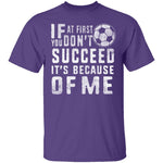 It's Because Of Me T-Shirt CustomCat