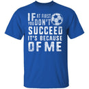 It's Because Of Me T-Shirt CustomCat