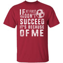 It's Because Of Me T-Shirt CustomCat