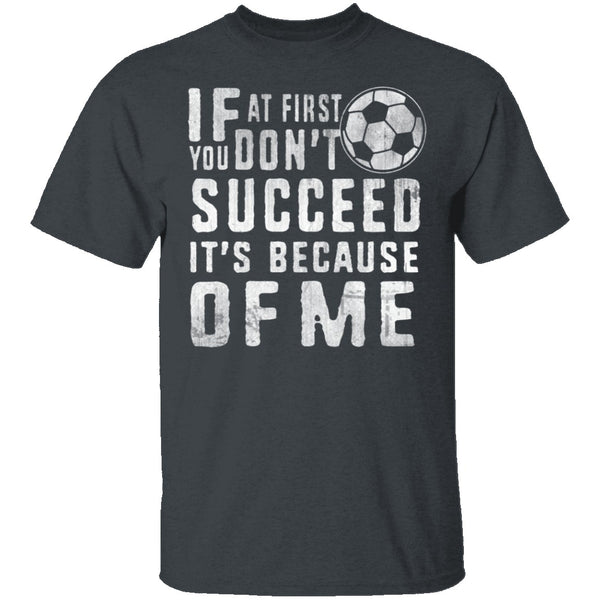 It's Because Of Me T-Shirt CustomCat