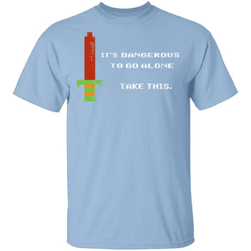 It's Dangerous To Go Alone Take This T-Shirt CustomCat
