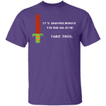 It's Dangerous To Go Alone Take This T-Shirt CustomCat