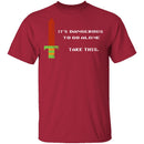 It's Dangerous To Go Alone Take This T-Shirt CustomCat