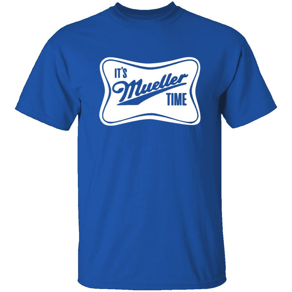 It's Mueller Time T-Shirt CustomCat