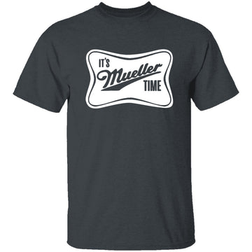 It's Mueller Time T-Shirt CustomCat