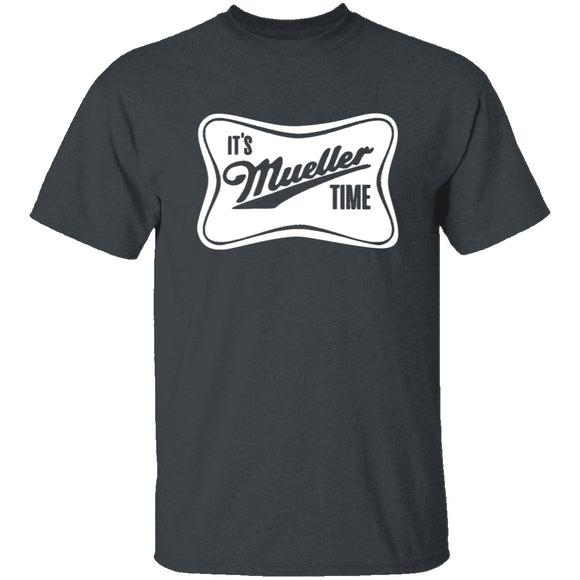 It's Mueller Time T-Shirt CustomCat