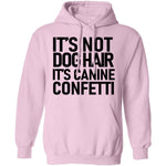 It's Not Dog Hair It's Canine Confetti T-Shirt CustomCat