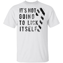 It's Not Going To Lick Itself T-Shirt