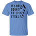 It's Not Going To Lick Itself T-Shirt CustomCat