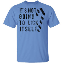 It's Not Going To Lick Itself T-Shirt