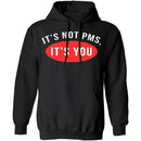 It's Not PMS It's You T-Shirt CustomCat