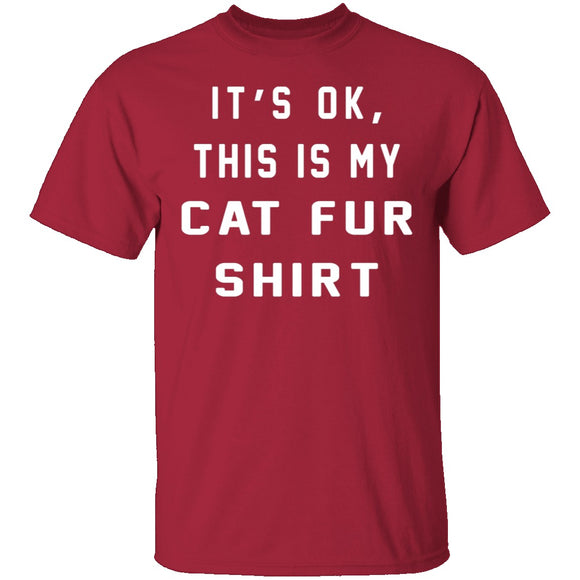 It's Okay This Is My Cat Fur Shirt T-Shirt CustomCat
