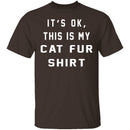 It's Okay This Is My Cat Fur Shirt T-Shirt CustomCat