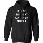 It's Okay This Is My Cat Fur Shirt T-Shirt CustomCat