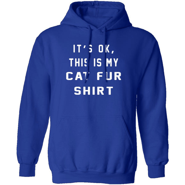 It's Okay This Is My Cat Fur Shirt T-Shirt CustomCat