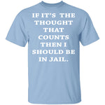 Jail For My Thoughts T-Shirt CustomCat