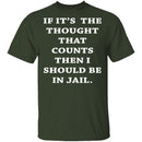 Jail For My Thoughts T-Shirt CustomCat