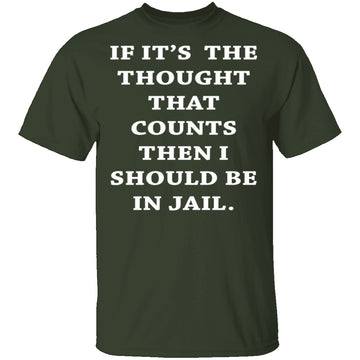 Jail For My Thoughts T-Shirt CustomCat