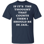 Jail For My Thoughts T-Shirt CustomCat