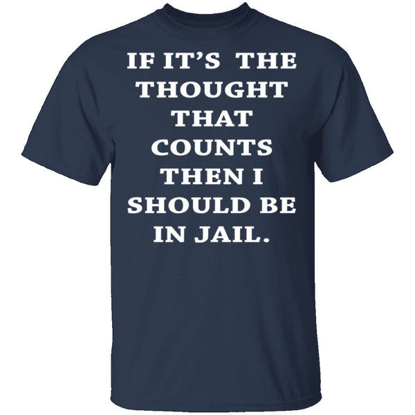 Jail For My Thoughts T-Shirt CustomCat