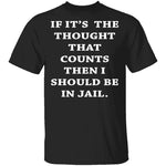 Jail For My Thoughts T-Shirt CustomCat