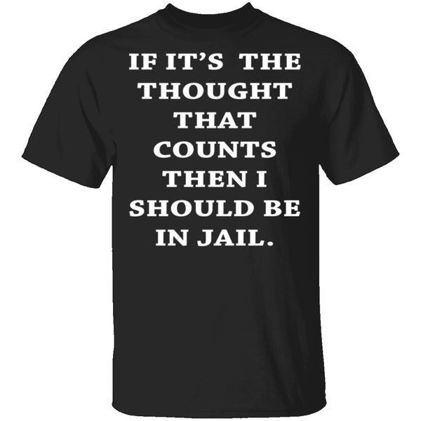 Jail For My Thoughts T-Shirt CustomCat