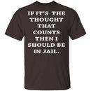 Jail For My Thoughts T-Shirt CustomCat