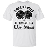Jingle My Bells I'll Guarantee A White Christmas T-Shirt CustomCat