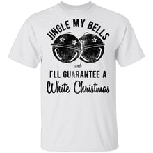 Jingle My Bells I'll Guarantee A White Christmas T-Shirt