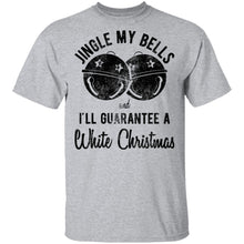 Jingle My Bells I'll Guarantee A White Christmas T-Shirt