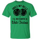 Jingle My Bells I'll Guarantee A White Christmas T-Shirt CustomCat