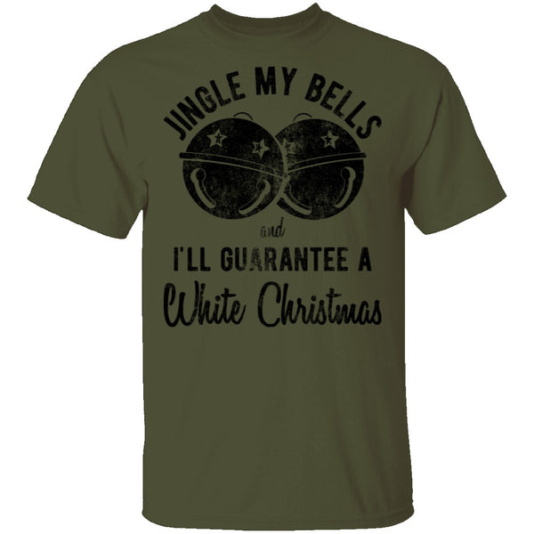 Jingle My Bells I'll Guarantee A White Christmas T-Shirt CustomCat