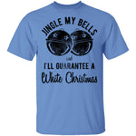 Jingle My Bells I'll Guarantee A White Christmas T-Shirt CustomCat