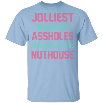 Jolliest Bunch Of Assholes T-Shirt CustomCat