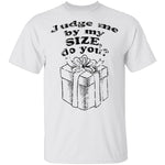 Judge Me By My Size Do You T-Shirt CustomCat