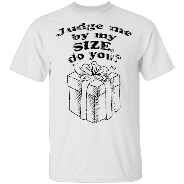 Judge Me By My Size Do You T-Shirt CustomCat