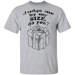 Judge Me By My Size Do You T-Shirt CustomCat