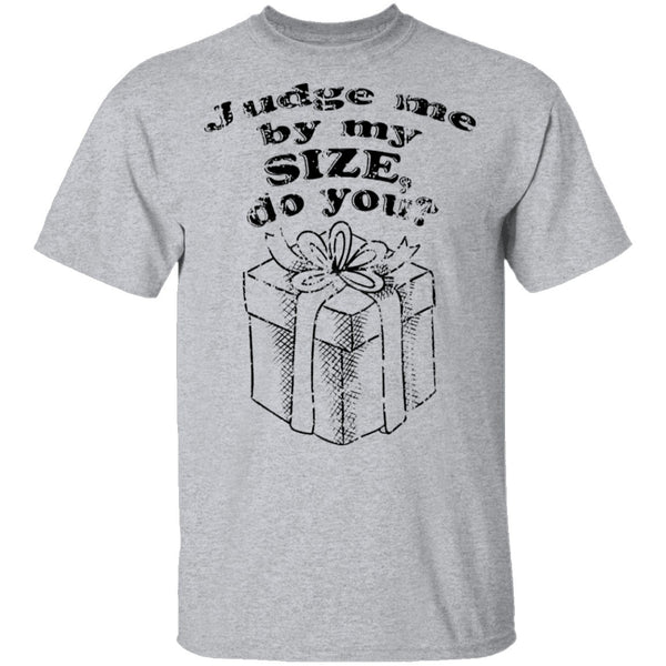 Judge Me By My Size Do You T-Shirt CustomCat
