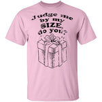 Judge Me By My Size Do You T-Shirt CustomCat