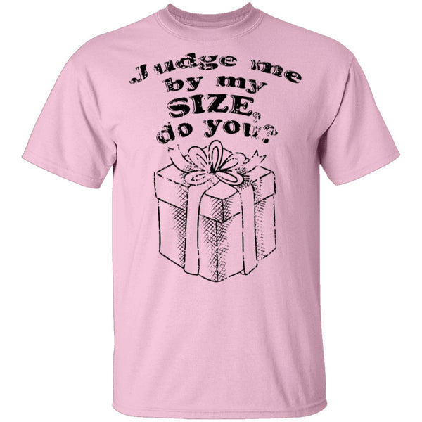 Judge Me By My Size Do You T-Shirt CustomCat