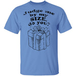 Judge Me By My Size Do You T-Shirt CustomCat