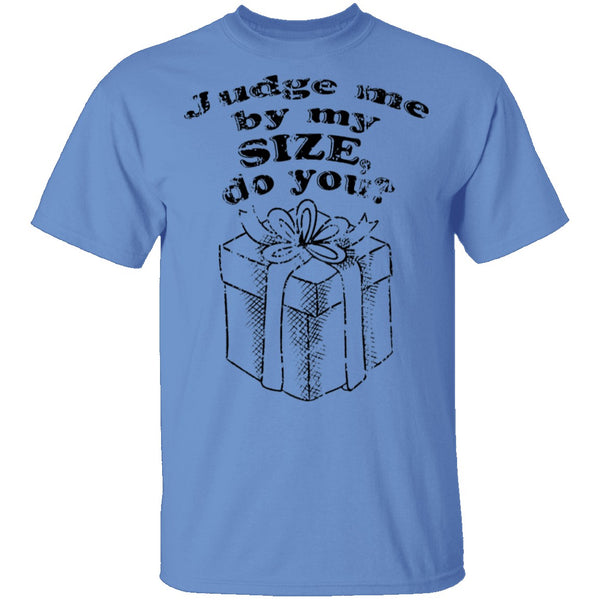 Judge Me By My Size Do You T-Shirt CustomCat