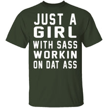 Just A Girl With Sass Workin On Dat Ass T-Shirt